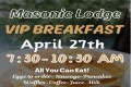 Masonic Lodge VIP breakfast 7:30am – 10:30am  April 27