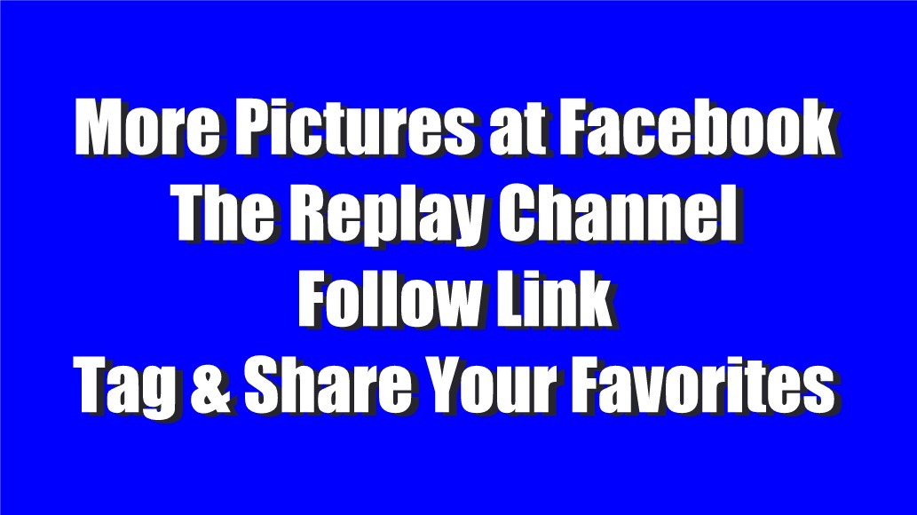 More photos at Facebook.  Like The Replay Channel, Tag & Share your favorites.  